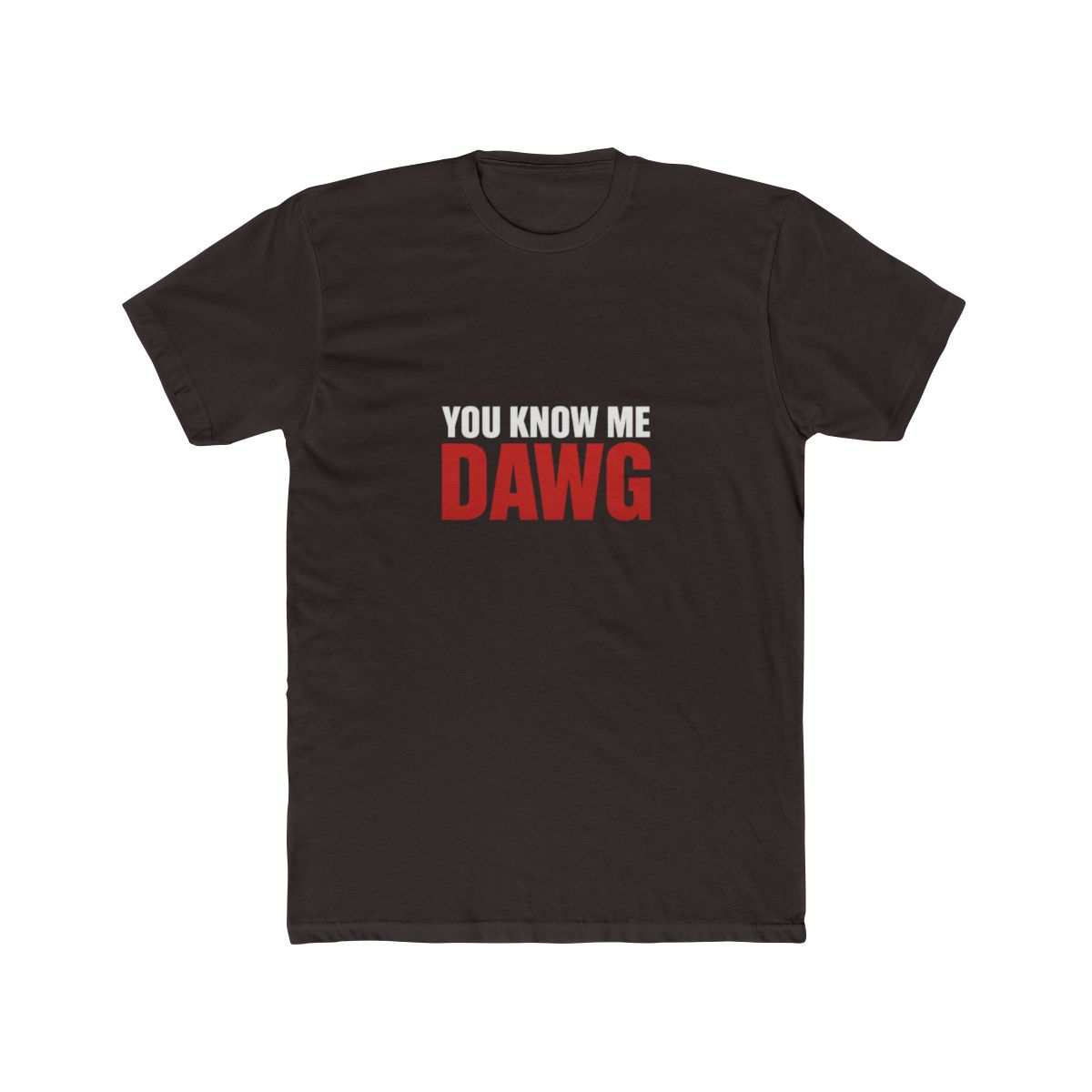 You Know Me Dawg T-Shirt